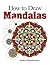 How to Create Mandalas (Dover How to Draw)