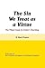 The Sin We Treat as a Virtu...