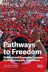 Pathways to Freedom: Political and Economic Lessons From Democratic Transitions