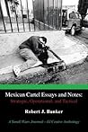 Mexican Cartel Essays and Notes: Strategic, Operational, and Tactical