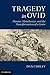 Tragedy in Ovid: Theater, M...