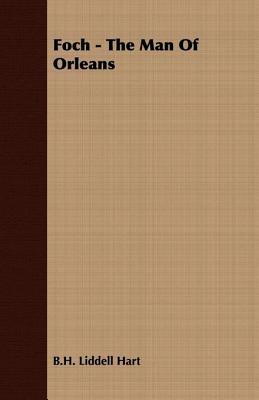 Foch - The Man Of Orleans (Kindle Edition)
