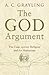 The God Argument: The Case Against Religion and for Humanism