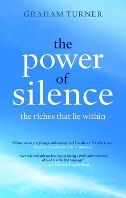 The Power Of Silence Quotes The Power Of Silence: The Riches That Lie Within By Graham Turner