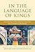 In the Language of Kings: A...