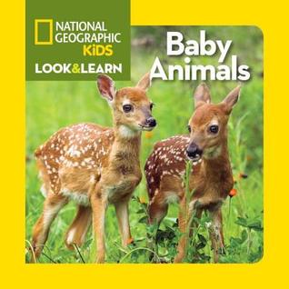 Baby Animals (National Geographic Kids Look and Learn)
