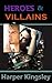 Heroes & Villains (Heroes &...
