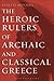 The Heroic Rulers of Archai...