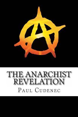 The Anarchist Revelation: Being What We're Meant To Be (Paperback)