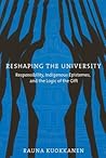 Reshaping the University: Responsibility, Indigenous Epistemes, and the Logic of the Gift