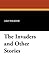The Invaders and Other Stories