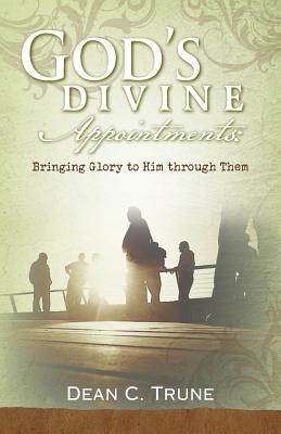 God's Divine Appointments: Bringing Glory to Him through Them