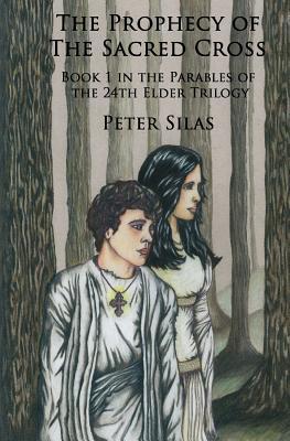 The Prophecy of the Sacred Cross (Parables of the 24th Elder)