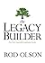 The Legacy Builder: Five Non-Negotiable Leadership Secrets