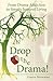 Drop the Drama!: From Drama Addiction to Simply Inspired Living