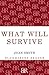 What Will Survive