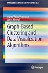 Graph-Based Clustering and Data Visualization Algorithms (SpringerBriefs in Computer Science) Graph-Based Clustering and Data Visualization Algorithms (SpringerBriefs in Computer Science)