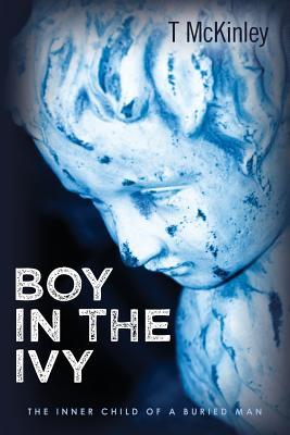 Boy in the Ivy: The Inner Child of a Buried Man (Paperback)