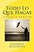 Todo Lo Que Hagas: causa y efecto (Spanish Edition)