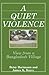 A Quiet Violence: View From...