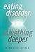 Eating Disorder: Something Deeper