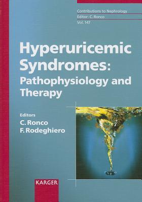Contributions to Nephrology, Volume 147: Hyperuricemic Syndromes: Pathophysiology and Therapy