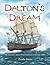 Dalton's Dream: My Ancestors Sailed from Scotland in the Mid 1700'S