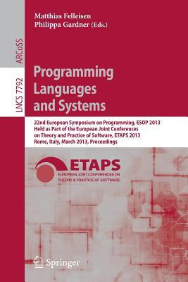 Programming Languages and Systems: 22nd European Symposium on Programming, ESOP 2013, Held as Part of the European Joint Conferences on Theory and ...