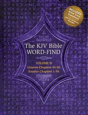 The KJV Bible Word-Find: Genesis Chapters 45-50, Exodus Chapters 1-38