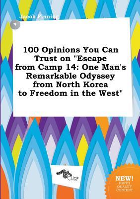 100 Opinions You Can Trust on Escape from Camp 14: One Man's Remarkable Odyssey from North Korea to Freedom in the West