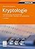 Kryptologie: Eine Einfhrung in die Wissenschaft vom Verschlsseln, Verbergen und Verheimlichen. Ohne alle Geheimniskrrei, aber nicht ohne ... des allgemeinen Publikums. (German Edition)