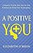 A Positive You: Change Your Life with the Power of Positive Thinking