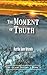 The Moment of Truth (The Glade Series and Adventures in the Glade)