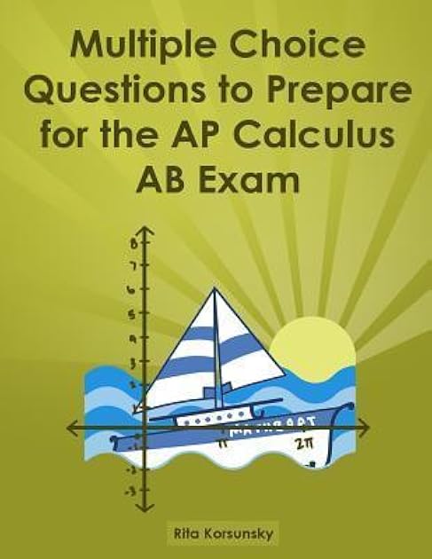 Multiple Choice Questions To Prepare For The AP Calculus AB Exam: 2019 Calculus AB Exam Preparation workbook