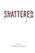 Shattered