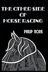 The Other Side of Horse Racing by Philip Nork