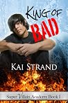King of Bad by Kai Strand