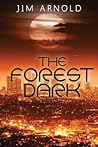 The Forest Dark by Jim  Arnold