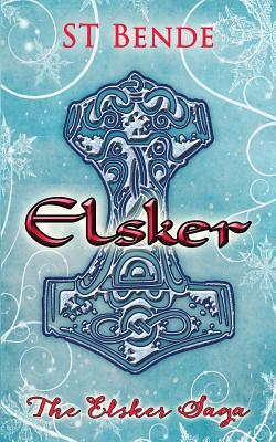 Elsker The Elsker Saga 1 By S T Bende