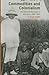 Commodities and Colonialism: The Story of Big Sugar in Indonesia, 1880-1942 (Verhandelingen van het Koninklijk Instituut voor Taal-, Land- en Volkenkunde, 286)