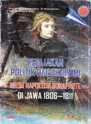 Kebijakan Politik dan Ekonomi Rezim Napoleon Bonaparte di Jawa 1806-1811