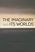 The Imaginary and Its Worlds: American Studies after the Transnational Turn (Re-Mapping the Transnational: A Dartmouth Series in American Studies)