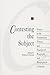 Contesting the Subject: Essays in the Postmodern Theory and Practice of Biographical Criticism (The Theory and Practice of Biography)