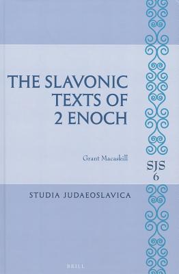 The Slavonic Texts of 2 Enoch (Studia Judaeoslavica, 6)