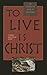 To Live Is Christ by Thomas Jones