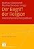 Der Begriff der Religion: Interdisziplinäre Perspektiven (Politik und Religion) (German Edition)