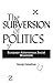 The Subversion of Politics: European Autonomous Social Movements and the Decolonization of Everyday Life (Revolutionary Studies)