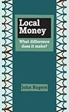 Local Money: What Difference Does It Make? Local Money: What Difference Does It Make?