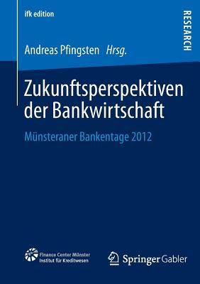 Zukunftsperspektiven der Bankwirtschaft: Münsteraner Bankentage 2012 (ifk edition, 24) (German Edition)