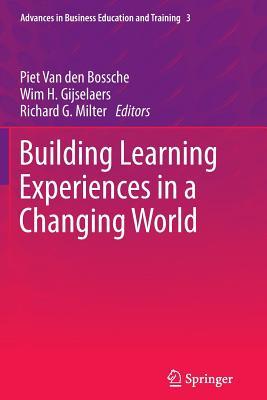 Building Learning Experiences in a Changing World (Advances in Business Education and Training, 3)